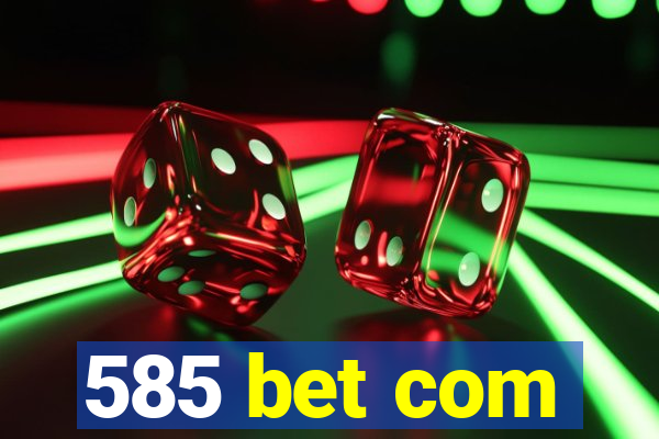 585 bet com